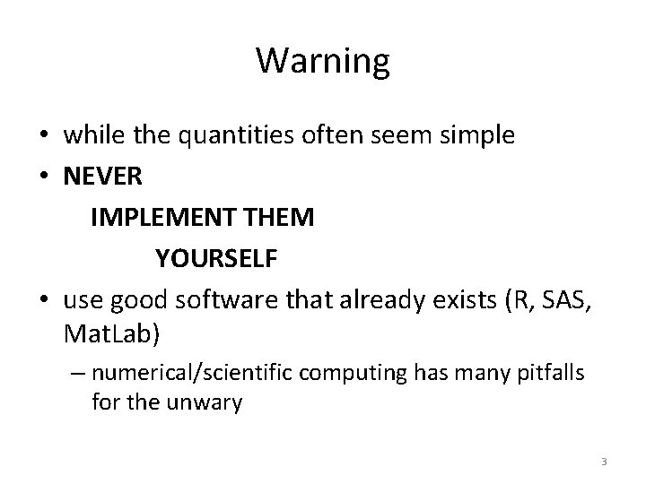 Warning • while the quantities often seem simple • NEVER IMPLEMENT THEM YOURSELF •
