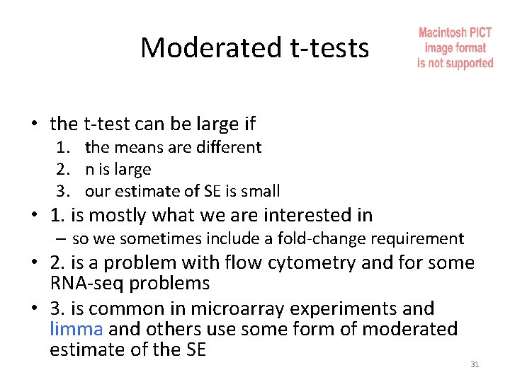 Moderated t-tests • the t-test can be large if 1. the means are different