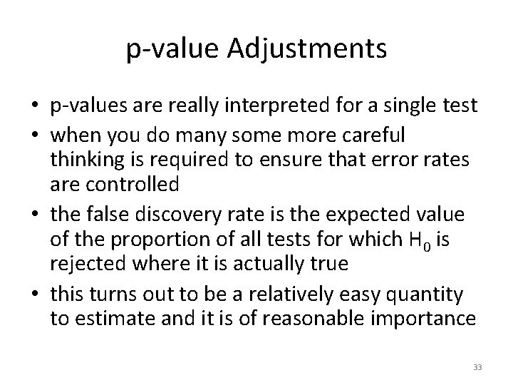 p-value Adjustments • p-values are really interpreted for a single test • when you