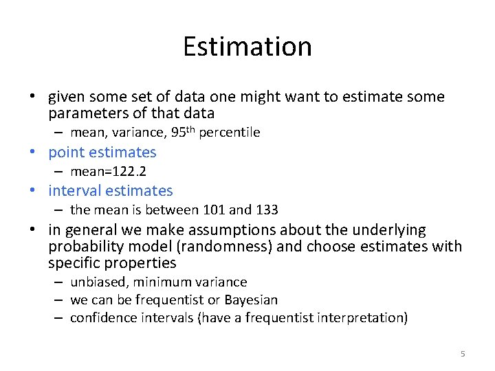 Estimation • given some set of data one might want to estimate some parameters