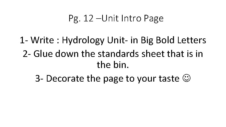 Pg. 12 –Unit Intro Page 1 - Write : Hydrology Unit- in Big Bold