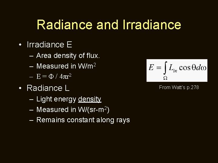 Radiance and Irradiance • Irradiance E – Area density of flux. – Measured in