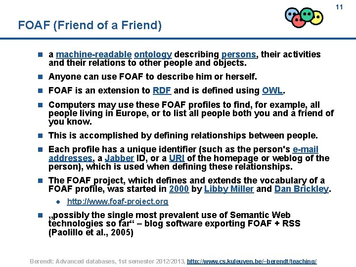 11 FOAF (Friend of a Friend) n a machine-readable ontology describing persons, their activities