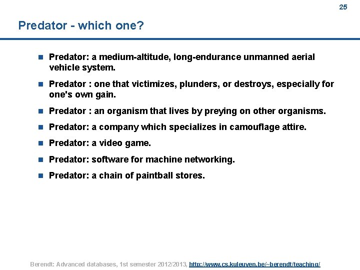 25 Predator - which one? n Predator: a medium-altitude, long-endurance unmanned aerial vehicle system.