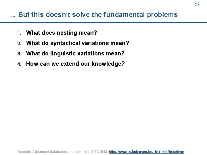 27 . . . But this doesn‘t solve the fundamental problems 1. What does