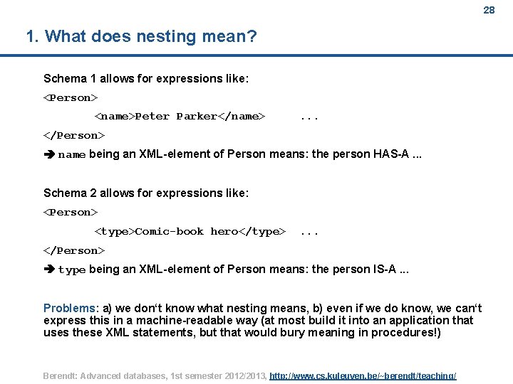 28 1. What does nesting mean? Schema 1 allows for expressions like: <Person> <name>Peter