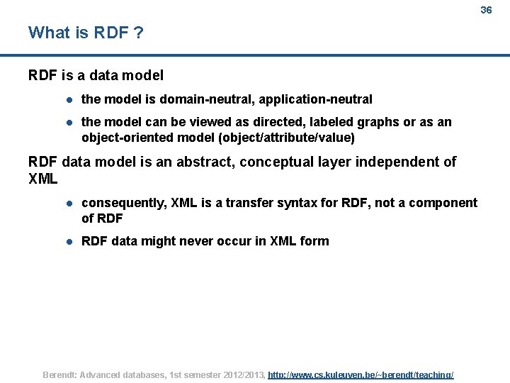 36 What is RDF ? RDF is a data model l the model is
