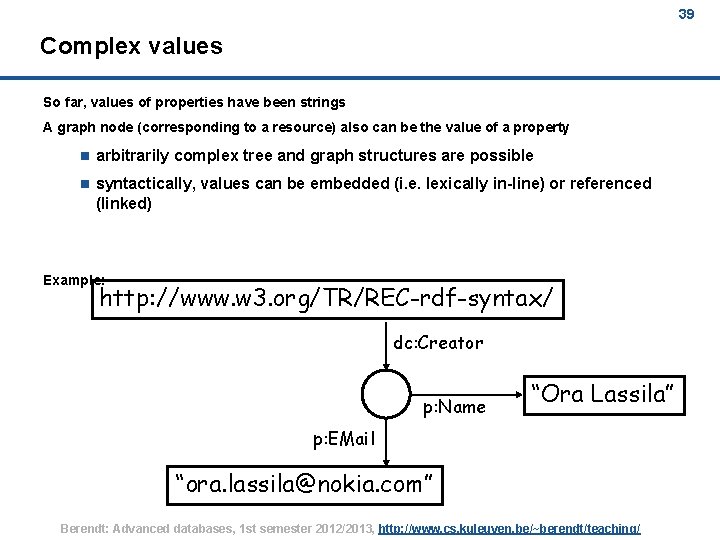 39 Complex values So far, values of properties have been strings A graph node