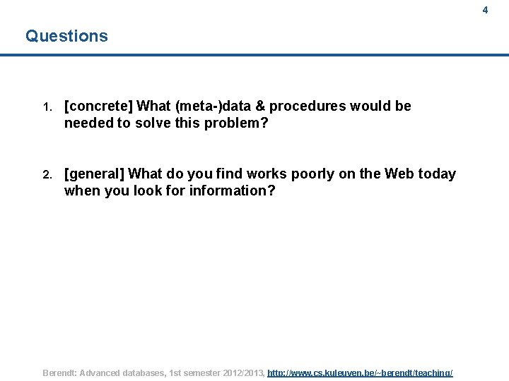 4 Questions 1. [concrete] What (meta-)data & procedures would be needed to solve this