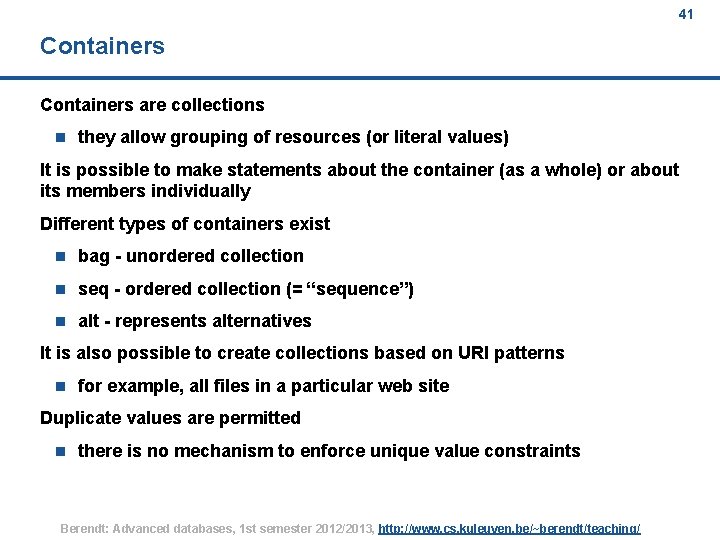 41 Containers are collections n they allow grouping of resources (or literal values) It