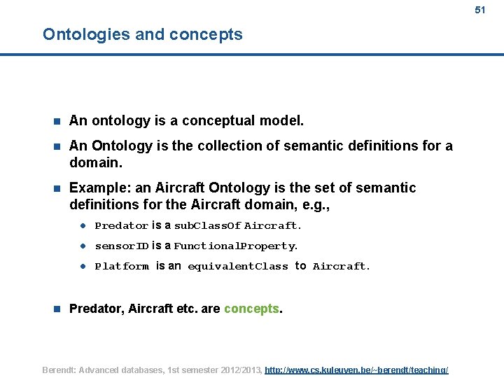 51 Ontologies and concepts n An ontology is a conceptual model. n An Ontology