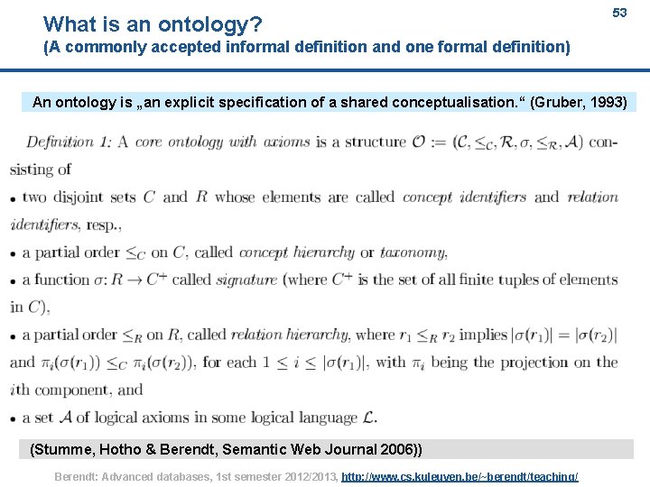 What is an ontology? 53 (A commonly accepted informal definition and one formal definition)