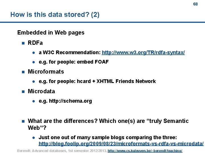 68 How is this data stored? (2) Embedded in Web pages n n RDFa