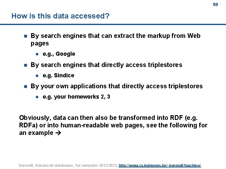 69 How is this data accessed? n By search engines that can extract the