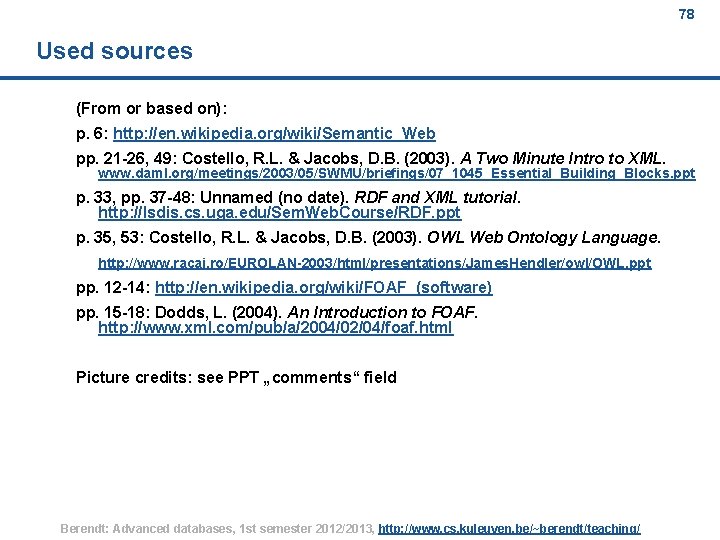 78 Used sources (From or based on): p. 6: http: //en. wikipedia. org/wiki/Semantic_Web pp.