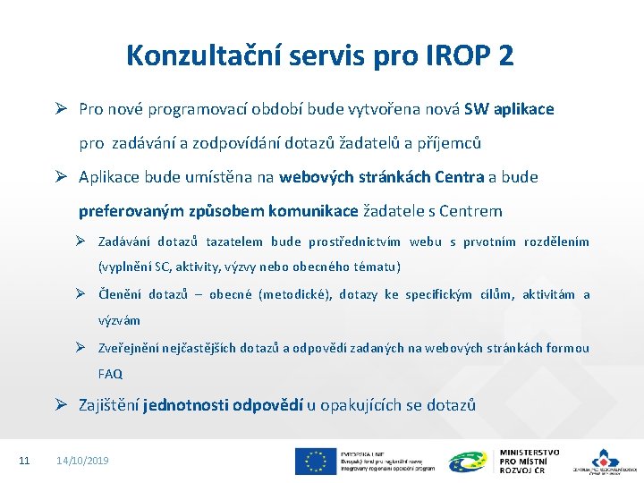 Konzultační servis pro IROP 2 Ø Pro nové programovací období bude vytvořena nová SW