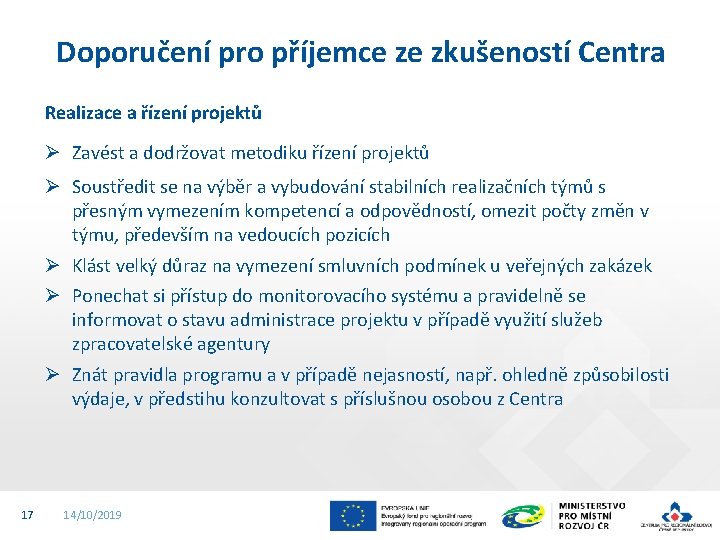 Doporučení pro příjemce ze zkušeností Centra Realizace a řízení projektů Ø Zavést a dodržovat