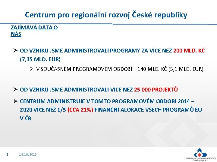 Centrum pro regionální rozvoj České republiky ZAJÍMAVÁ DATA O NÁS Ø OD VZNIKU JSME