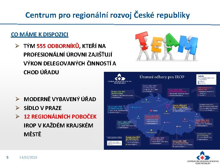 Centrum pro regionální rozvoj České republiky CO MÁME K DISPOZICI Ø TÝM 555 ODBORNÍKŮ,