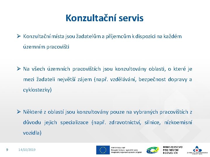 Konzultační servis Ø Konzultační místa jsou žadatelům a příjemcům k dispozici na každém územním