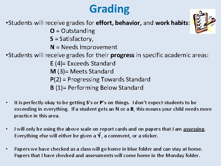 Grading • Students will receive grades for effort, behavior, and work habits: O =