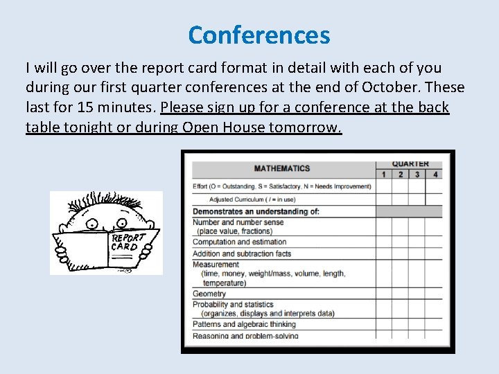 Conferences I will go over the report card format in detail with each of