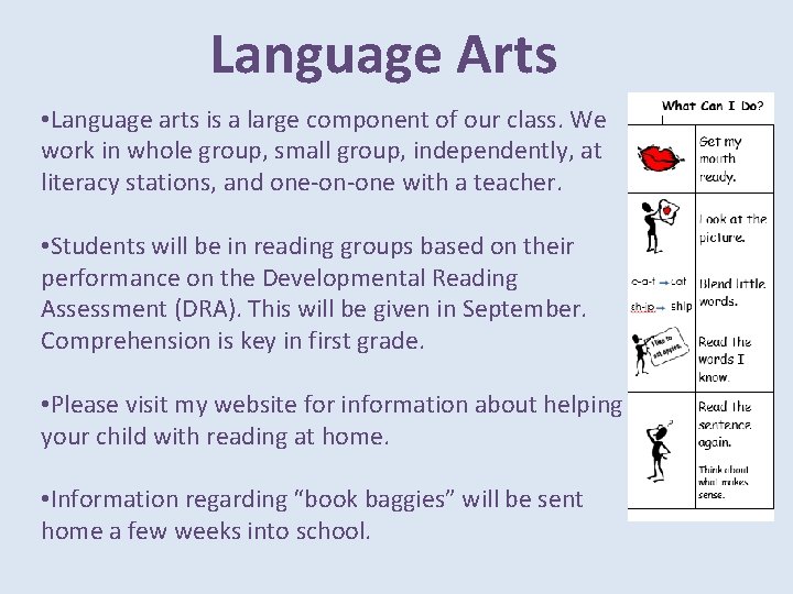 Language Arts • Language arts is a large component of our class. We work