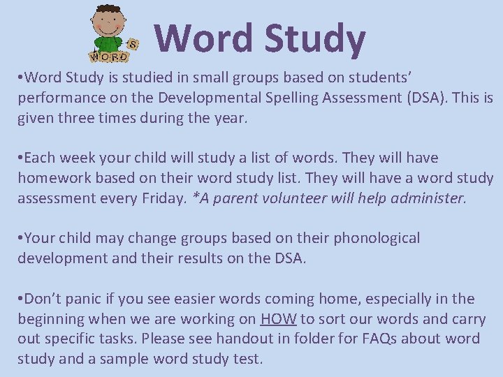 Word Study • Word Study is studied in small groups based on students’ performance