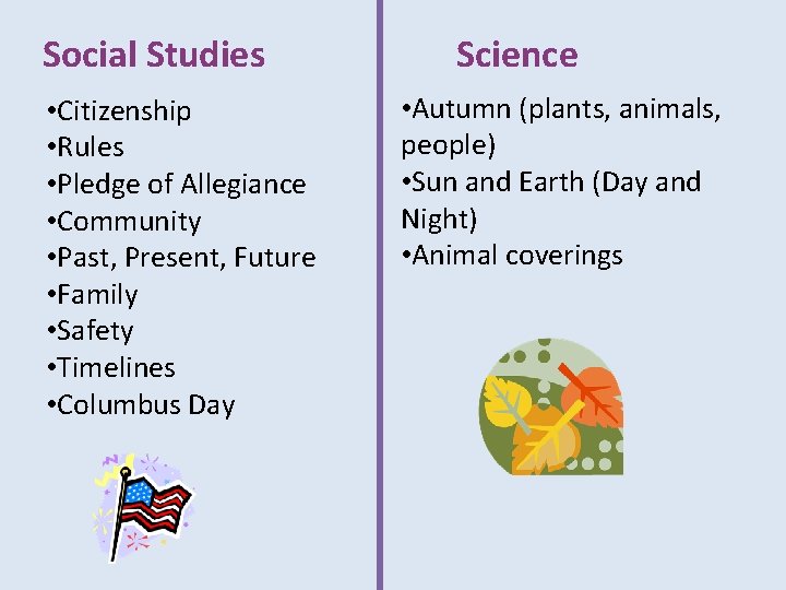 Social Studies • Citizenship • Rules • Pledge of Allegiance • Community • Past,