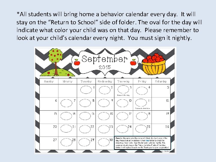 *All students will bring home a behavior calendar every day. It will stay on