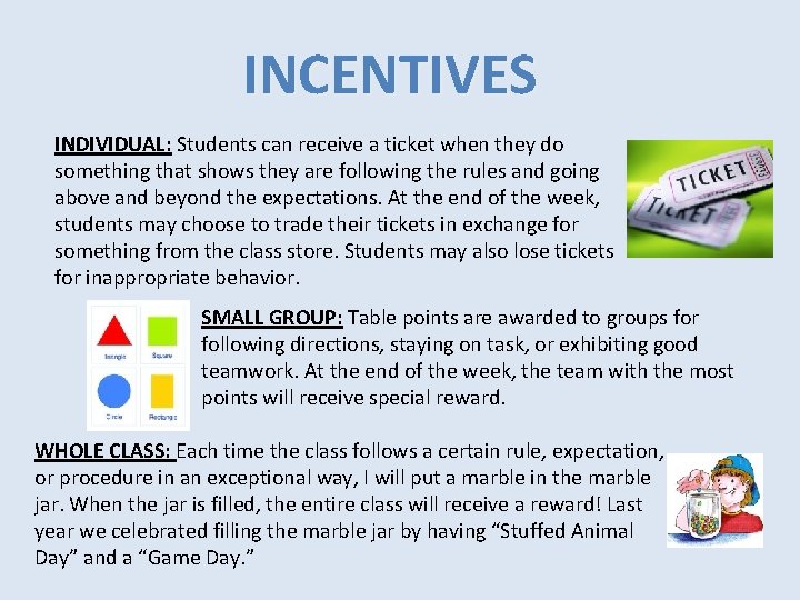 INCENTIVES INDIVIDUAL: Students can receive a ticket when they do something that shows they