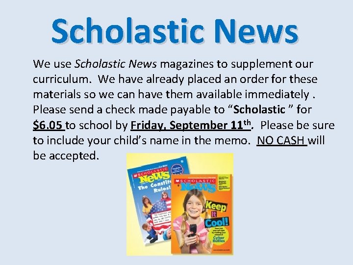 Scholastic News We use Scholastic News magazines to supplement our curriculum. We have already