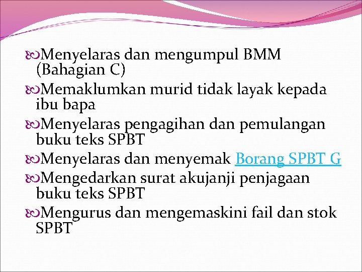  Menyelaras dan mengumpul BMM (Bahagian C) Memaklumkan murid tidak layak kepada ibu bapa