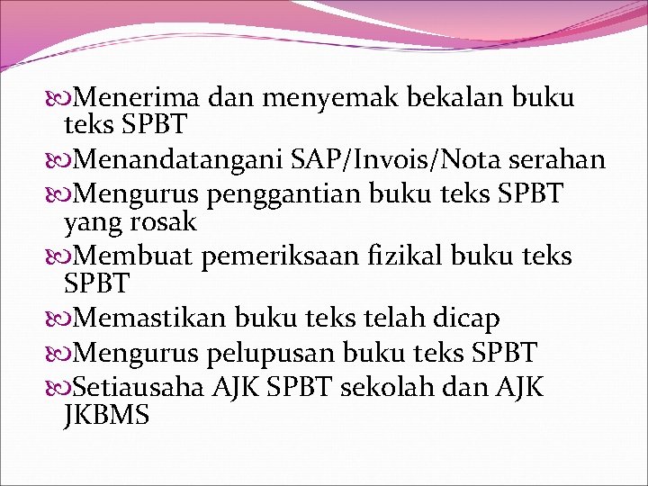  Menerima dan menyemak bekalan buku teks SPBT Menandatangani SAP/Invois/Nota serahan Mengurus penggantian buku