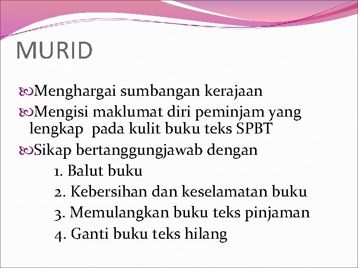 MURID Menghargai sumbangan kerajaan Mengisi maklumat diri peminjam yang lengkap pada kulit buku teks