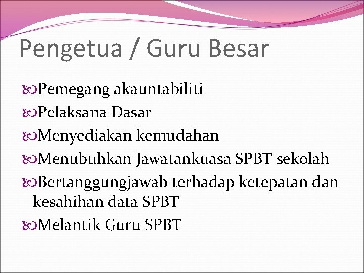 Pengetua / Guru Besar Pemegang akauntabiliti Pelaksana Dasar Menyediakan kemudahan Menubuhkan Jawatankuasa SPBT sekolah