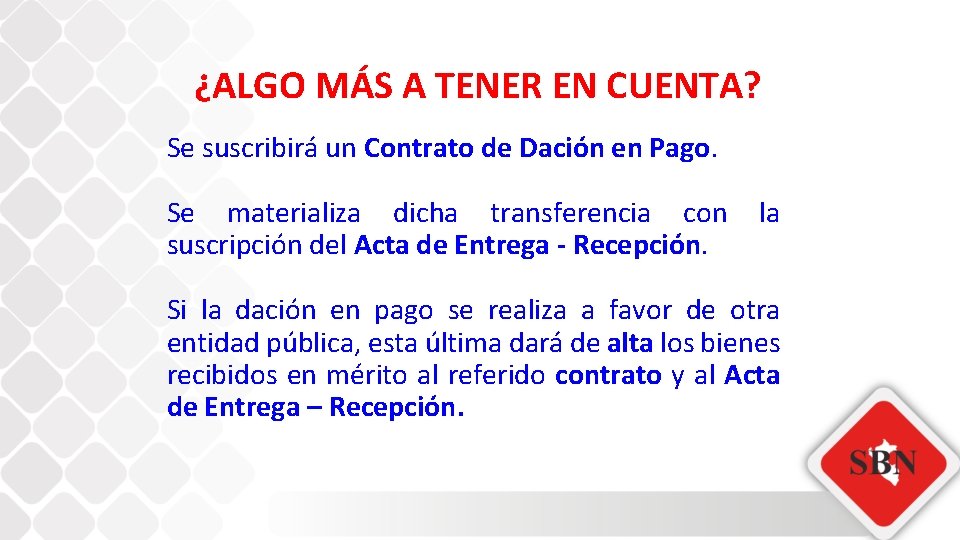 ¿ALGO MÁS A TENER EN CUENTA? Se suscribirá un Contrato de Dación en Pago.