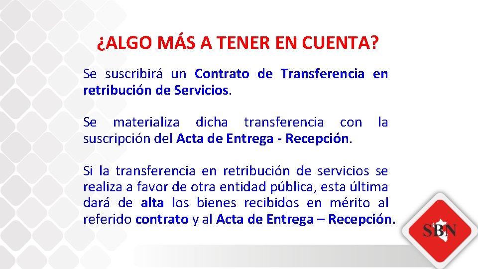 ¿ALGO MÁS A TENER EN CUENTA? Se suscribirá un Contrato de Transferencia en retribución