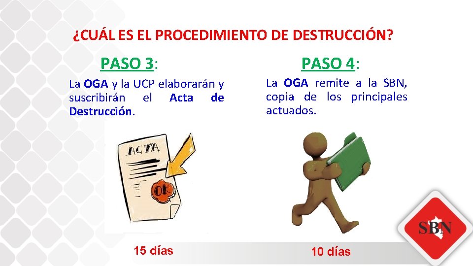 ¿CUÁL ES EL PROCEDIMIENTO DE DESTRUCCIÓN? PASO 3: La OGA y la UCP elaborarán