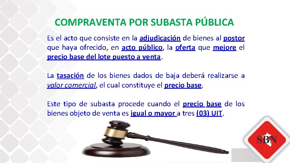 COMPRAVENTA POR SUBASTA PÚBLICA Es el acto que consiste en la adjudicación de bienes