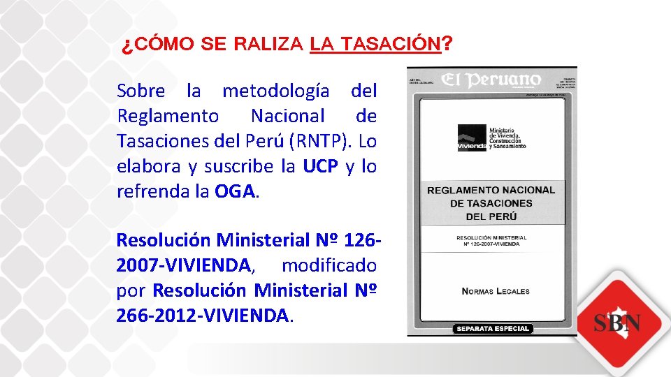 ¿CÓMO SE RALIZA LA TASACIÓN? Sobre la metodología del Reglamento Nacional de Tasaciones del