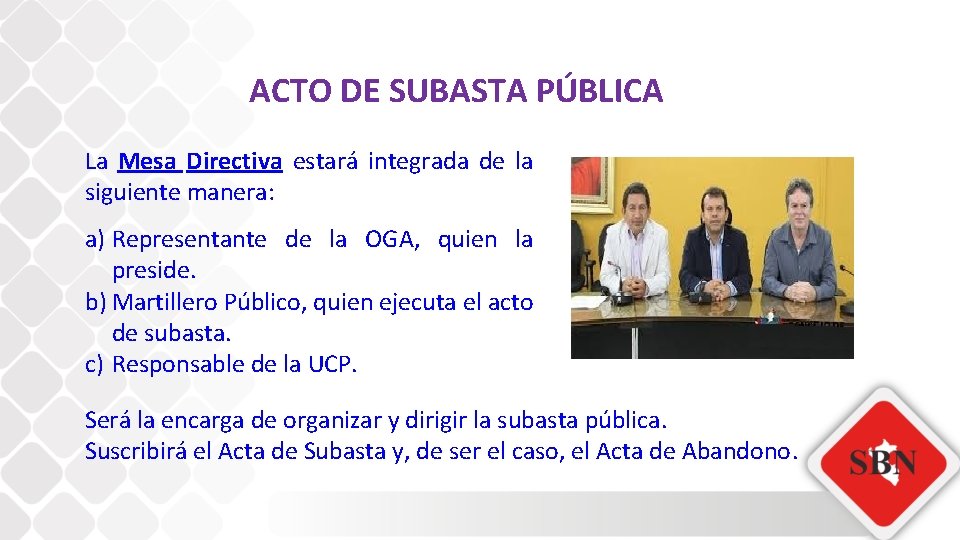 ACTO DE SUBASTA PÚBLICA La Mesa Directiva estará integrada de la siguiente manera: a)