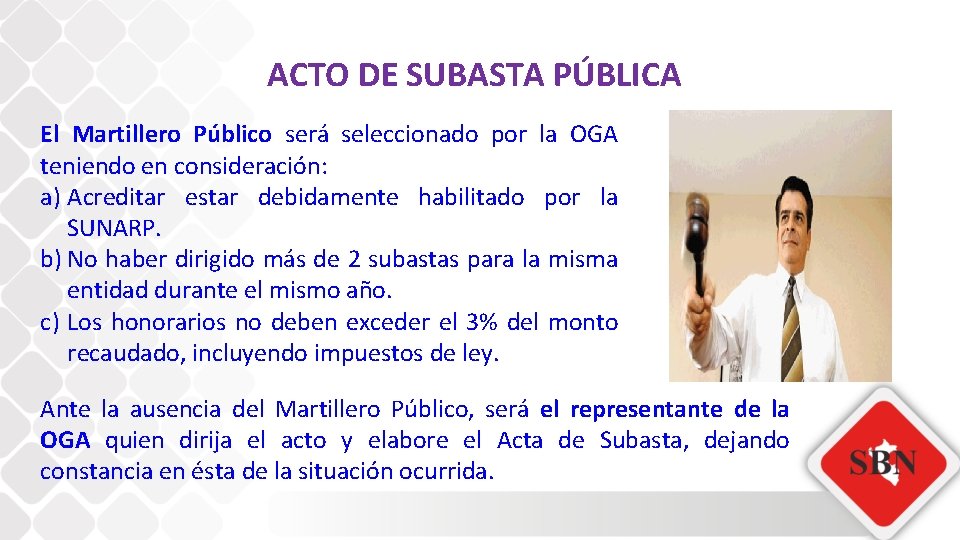 ACTO DE SUBASTA PÚBLICA El Martillero Público será seleccionado por la OGA teniendo en