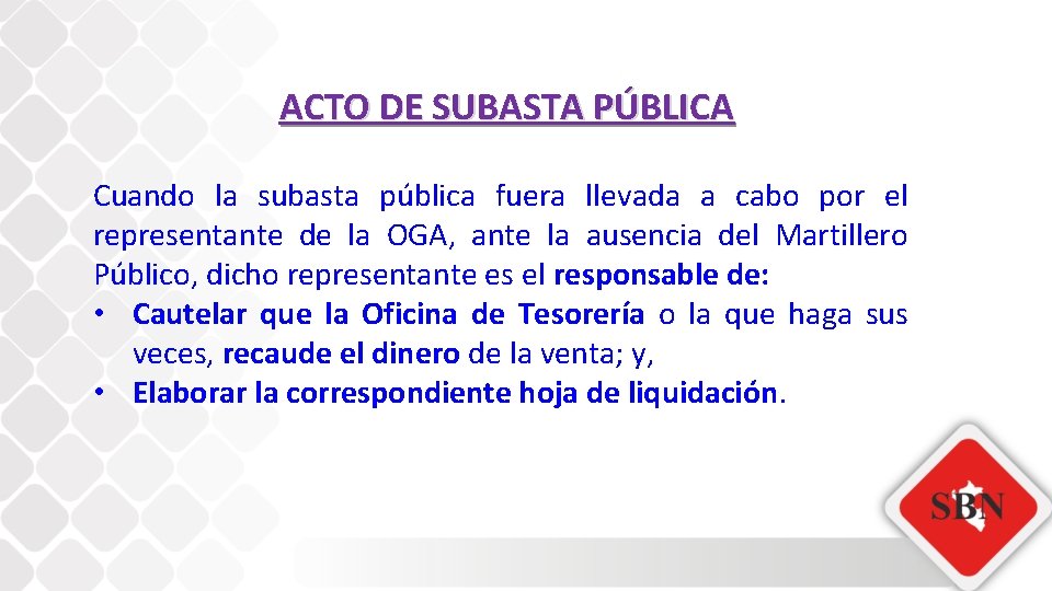 ACTO DE SUBASTA PÚBLICA Cuando la subasta pública fuera llevada a cabo por el