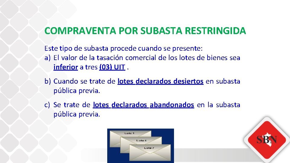 COMPRAVENTA POR SUBASTA RESTRINGIDA Este tipo de subasta procede cuando se presente: a) El