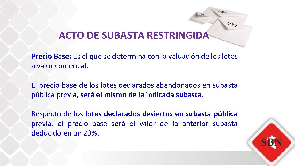 ACTO DE SUBASTA RESTRINGIDA Precio Base: Es el que se determina con la valuación