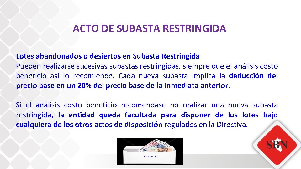 ACTO DE SUBASTA RESTRINGIDA Lotes abandonados o desiertos en Subasta Restringida Pueden realizarse sucesivas