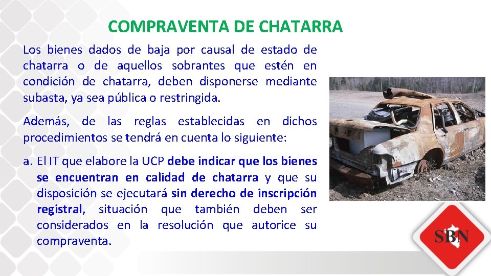 COMPRAVENTA DE CHATARRA Los bienes dados de baja por causal de estado de chatarra