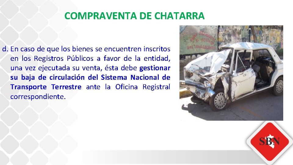 COMPRAVENTA DE CHATARRA d. En caso de que los bienes se encuentren inscritos en