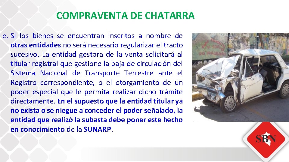 COMPRAVENTA DE CHATARRA e. Si los bienes se encuentran inscritos a nombre de otras